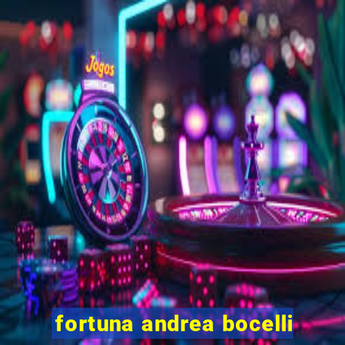 fortuna andrea bocelli